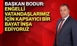 Başkan Bodur: Engelli Vatandaşlarımız İçin Kapsayıcı Bir Bayat İnşa Ediyoruz