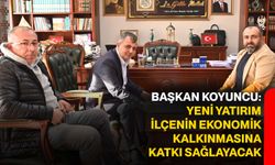 Başkan Koyuncu: Yeni yatırım ilçenin ekonomik kalkınmasına katkı sağlayacak