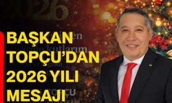 Başkan Topçu’dan 2026 Yılı Mesajı
