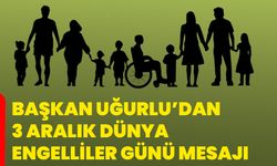 Başkan Uğurlu’dan 3 Aralık Dünya Engelliler Günü Mesajı