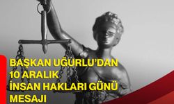 Başkan Uğurlu’dan 10 Aralık İnsan Hakları Günü Mesajı