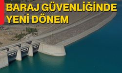 Baraj Güvenliğinde Yeni Dönem