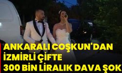 Ankaralı Coşkun'dan İzmirli çifte 300 bin liralık dava şoku