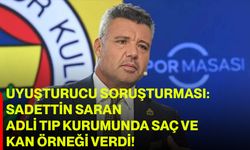 Uyuşturucu Soruşturması: Sadettin Saran, Adli Tıp Kurumu’nda Saç Ve Kan Örneği Verdi!