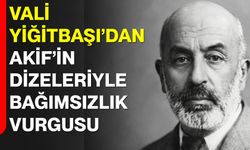 Vali Yiğitbaşı’dan Akif’in Dizeleriyle Bağımsızlık Vurgusu