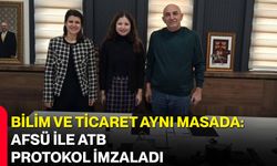 Bilim ve Ticaret Aynı Masada: AFSÜ ile ATB Protokol İmzaladı