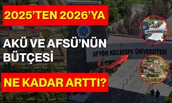 2025’ten 2026’ya AKÜ ve AFSÜ’nün Bütçesi Ne Kadar Arttı?
