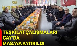 Teşkilat Çalışmaları Çay’da Masaya Yatırıldı