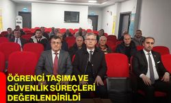 Öğrenci Taşıma ve Güvenlik Süreçleri Değerlendirildi