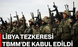 Libya Tezkeresi TBMM’de Kabul Edildi