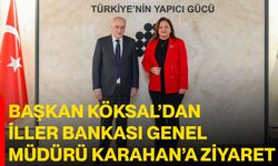 Başkan Köksal’dan İller Bankası Genel Müdürü Karahan’a Ziyaret