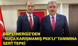 BBP’li Nergiz’den “Suça Karışmamış PKK’lı” Tanımına Sert Tepki