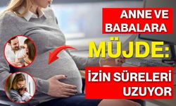Anne ve Babalara Müjde: İzin Süreleri Uzuyor