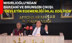 Mısırlıoğlu’ndan Barzani ve Brunson Çıkışı: “Devletin Egemenliği İhlal Ediliyor”