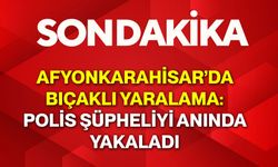 Afyonkarahisar’da Bıçaklı Yaralama: Polis Şüpheliyi Anında Yakaladı