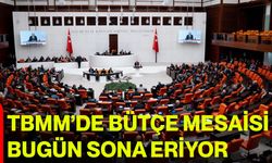 TBMM’de Bütçe Mesaisi Bugün Sona Eriyor