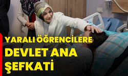 Yaralı öğrencilere Devlet Ana şefkati