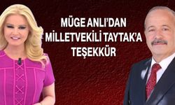 Müge Anlı’dan Milletvekili Taytak’a Teşekkür