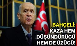 Bahçeli: Kaza hem düşündürücü hem de üzücü!