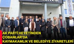 AK Parti Heyetinden Çobanlar’da Kaymakamlık ve Belediye Ziyaretleri