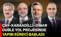 Çay–Karaadilli–Dinar Duble Yol Projesinde Yapım Süreci Başladı