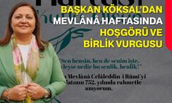 Başkan Köksal’dan Mevlânâ Haftasında Hoşgörü ve Birlik Vurgusu