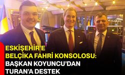Eskişehir’e Belçika Fahri Konsolosu: Başkan Koyuncu’dan Turan’a Destek