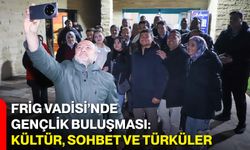 Frig Vadisi’nde Gençlik Buluşması: Kültür, Sohbet ve Türküler