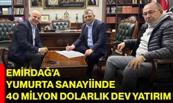 Emirdağ’a Yumurta Sanayiinde 40 Milyon Dolarlık Dev Yatırım