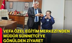 Vefa Özel Eğitim Merkezi’nden Müdür Sünnetci’ye Gönülden Ziyaret