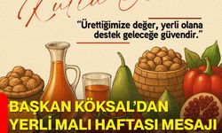 Başkan Köksal’dan Yerli Malı Haftası Mesajı