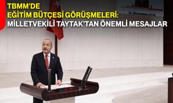 TBMM’de Eğitim Bütçesi Görüşmeleri: Milletvekili Taytak’tan Önemli Mesajlar