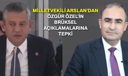 Milletvekili Arslan’dan Özgür Özel’in Brüksel Açıklamalarına Tepki