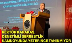 Rektör Karakaş: Denetimli Serbestlik Kamuoyunda Yeterince Tanınmıyor