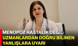 Menopoz Hastalık Değil: Uzmanlardan Doğru Bilinen Yanlışlara Uyarı