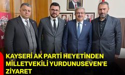 Kayseri AK Parti Heyetinden Milletvekili Yurdunuseven’e Ziyaret