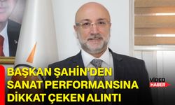 Başkan Şahin’den Sanat Performansına Dikkat Çeken Alıntı