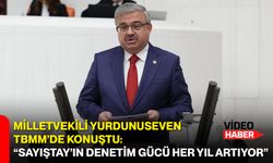 Milletvekili Yurdunuseven TBMM’de Konuştu: “Sayıştay’ın Denetim Gücü Her Yıl Artıyor”