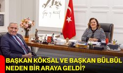 Başkan Köksal ve Başkan Bülbül Neden Bir Araya Geldi?