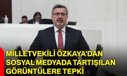 Milletvekili Özkaya’dan Sosyal Medyada Tartışılan Görüntülere Tepki
