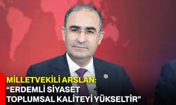 Milletvekili Arslan: “Erdemli Siyaset Toplumsal Kaliteyi Yükseltir”