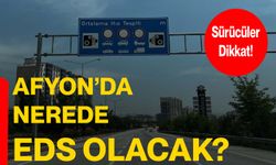 Afyon’da nerede EDS olacak?