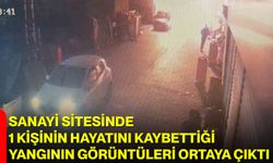 Sanayi Sitesinde 1 Kişinin Hayatını Kaybettiği Yangının Görüntüleri Ortaya Çıktı