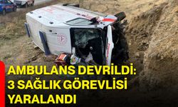 Ambulans Devrildi: 3 Sağlık Görevlisi Yaralandı