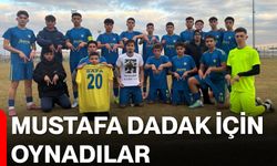 Mustafa Dadak için oynadılar