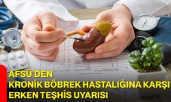 AFSÜ’den Kronik Böbrek Hastalığına Karşı Erken Teşhis Uyarısı