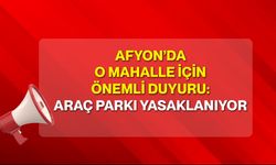 Afyon’da O Mahalle İçin Önemli Duyuru: Araç Parkı Yasaklanıyor