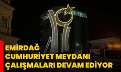 Emirdağ Cumhuriyet Meydanı çalışmaları devam ediyor