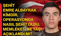 Şehit Emre Albayrak Kimdir, Operasyonda Nasıl Şehit Oldu, Memleketi ve Yaşı Açıklandı mı?