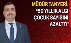 Müdür Tanyeri: “50 Yıllık Algı Çocuk Sayısını Azalttı”